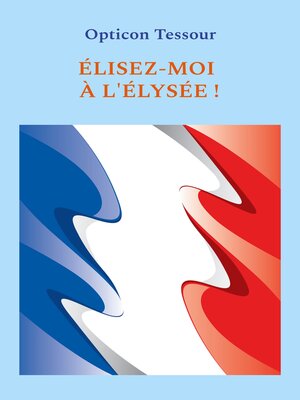 cover image of Élisez-moi à l'Élysée !